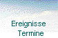  Ereignisse 
   Termine 