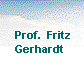  Prof.  Fritz
Gerhardt 