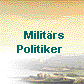   Militrs
Politiker 