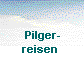  Pilger-
reisen 