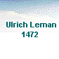   Ulrich Leman
       1472      