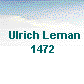   Ulrich Leman
       1472      